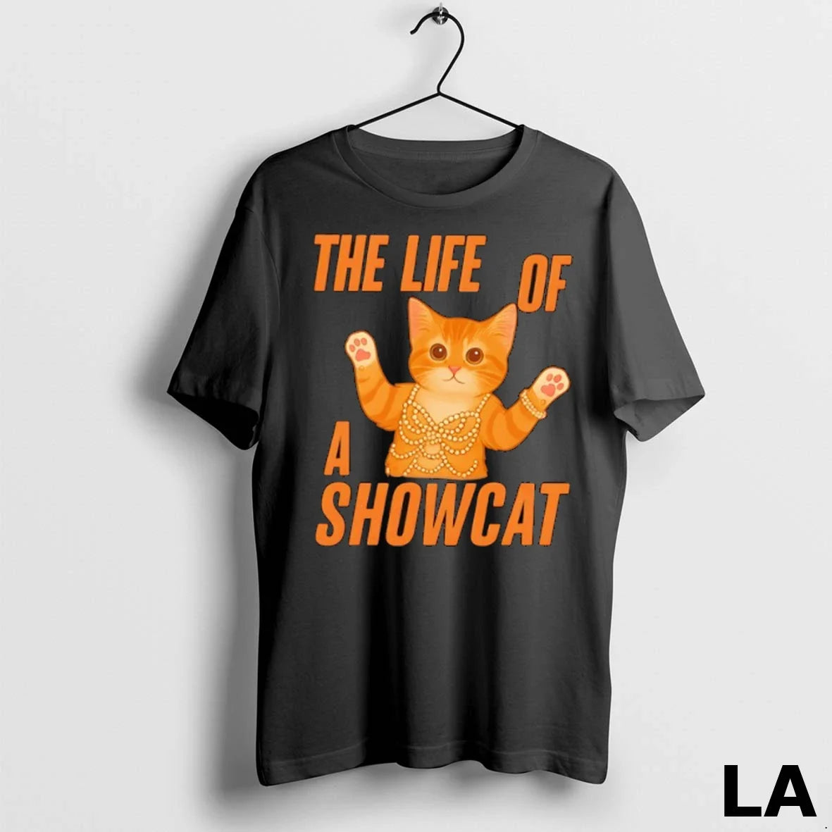 Original The Life Of A Showcat Cute Unisex