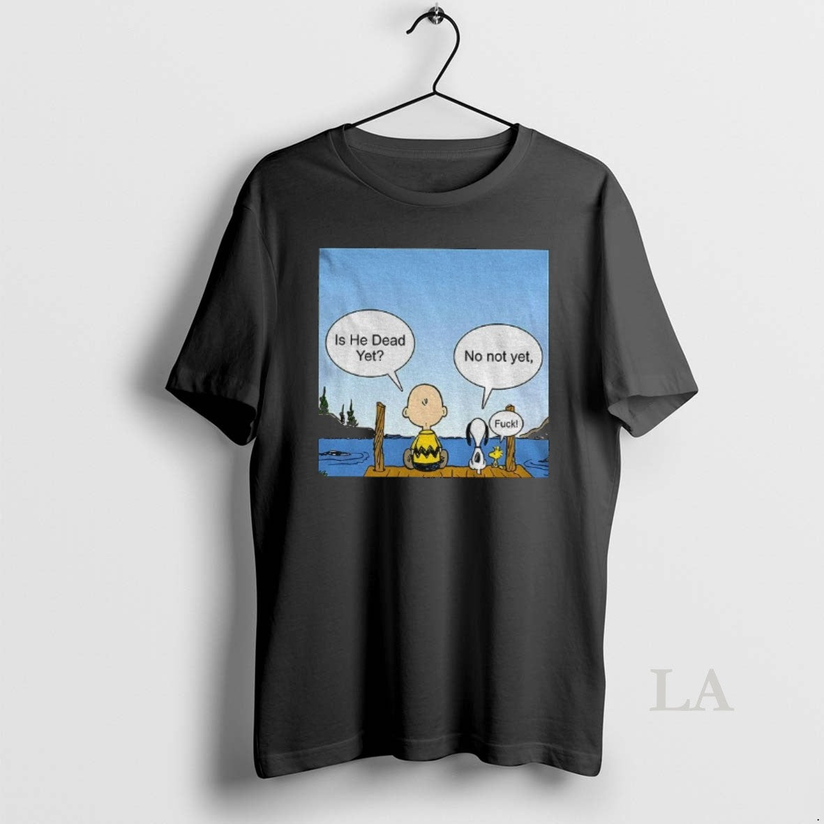 Original The Peanuts Is He Dead Yet No Not Yet Fuck Anti Trump Unisex