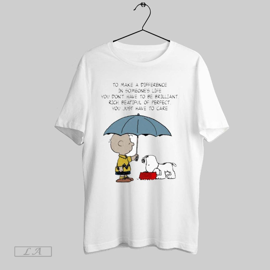Original To Make A Difference In Someones Life You Dont Have To Be Brilliant Rich Unisex
