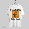 Original Trump And The Midas Touch T Shirt Unisex