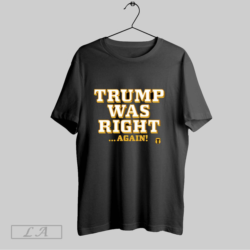 Original Trump Was Right Again T Shirt Unisex