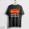 Original Warning Beware Of Good Music T Shirt Unisex