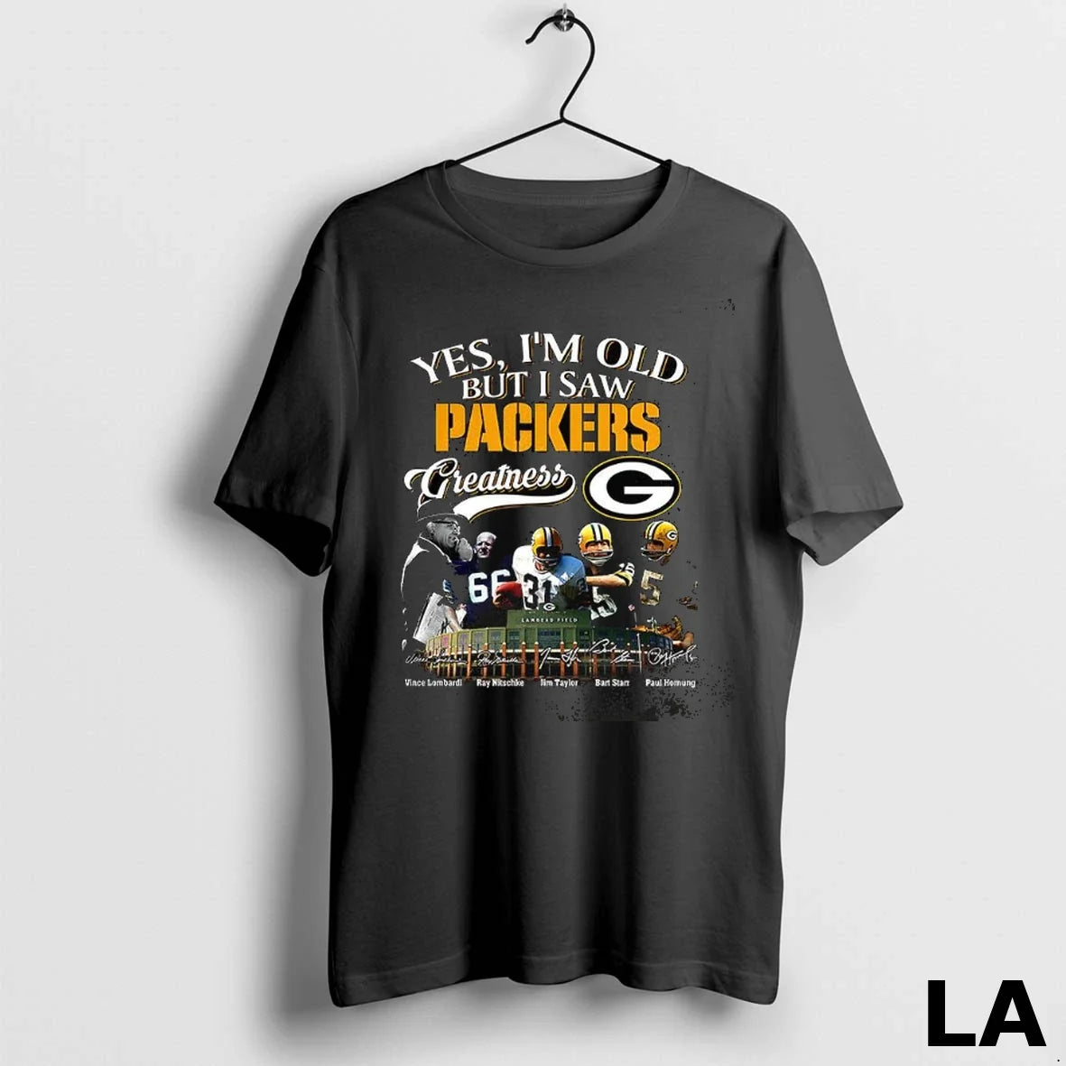 Original Yes Im Old But I Saw Green Bay Packers Greatness Legends Signature Unisex