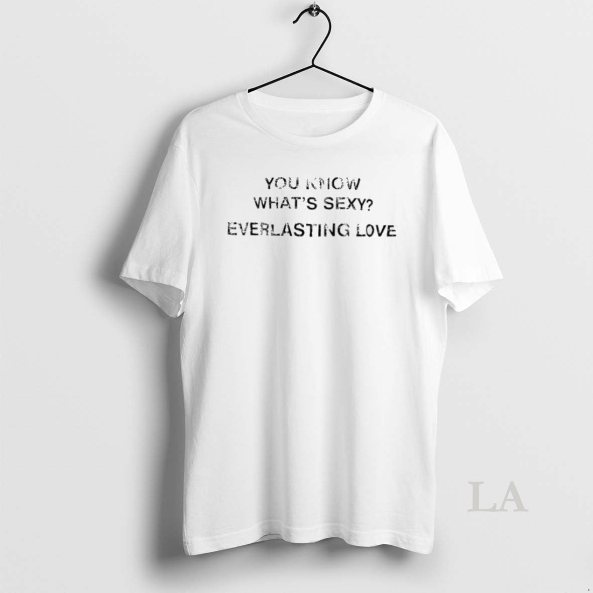 Original You Know Whats Sexy Everlasting Love Letter Womens Unisex