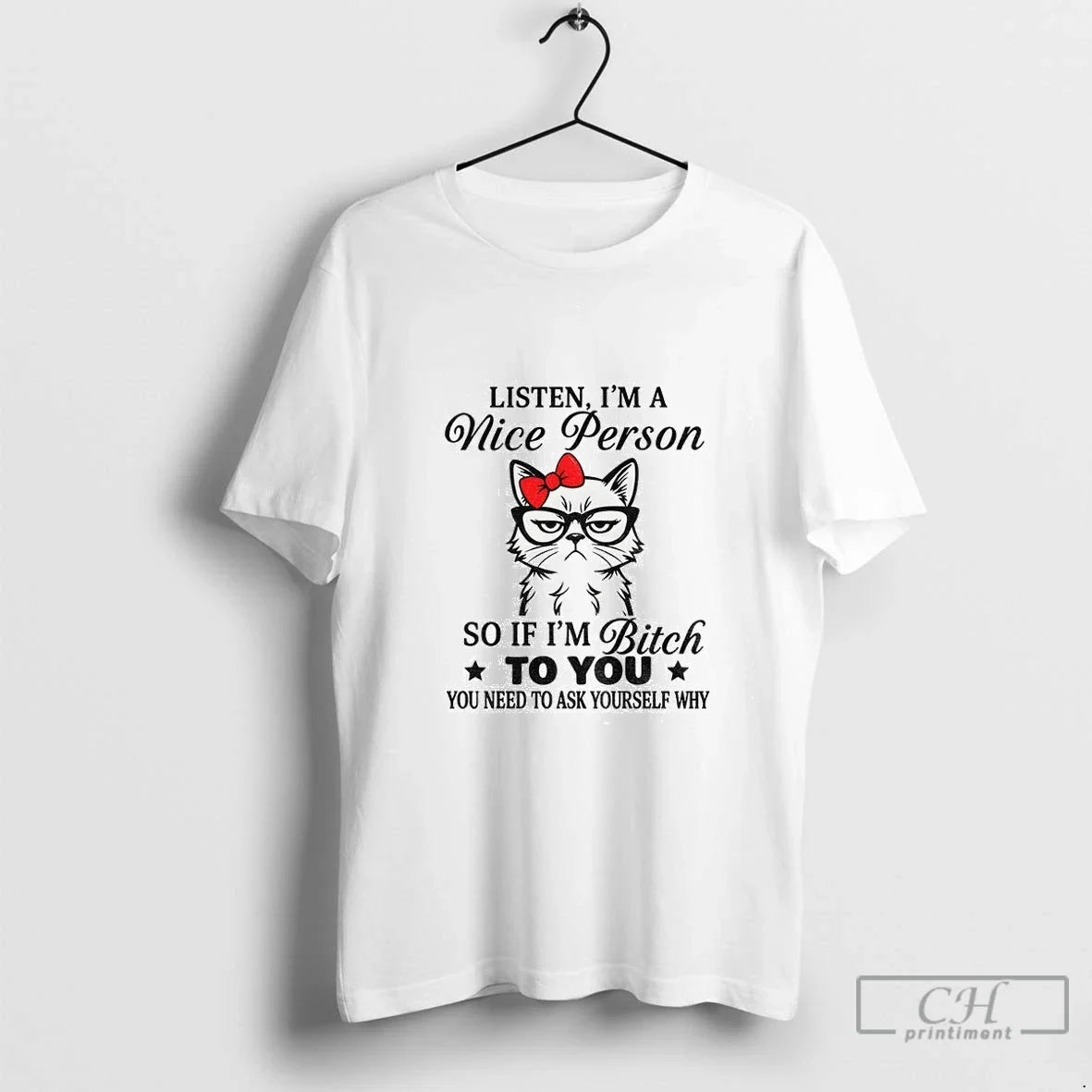 Premium Angry Cat Listen Im A Nice Person So If Im Bitch To You You Unisex