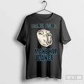 Premium Bandz Will Make Her Dance Trollface T Shirts Unisex