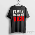 Premium Family Makes Me Rich Unisex