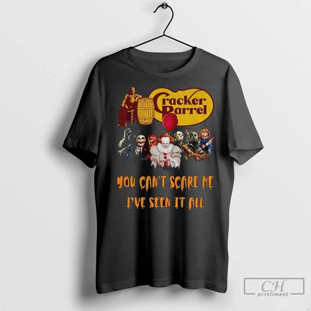 Premium Horror Character Cracker Barrel You Cant Scare Me Ive Seen It All Unisex