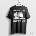 Premium Maybe Ai Can Generate You Some Bitches T Shirts Unisex