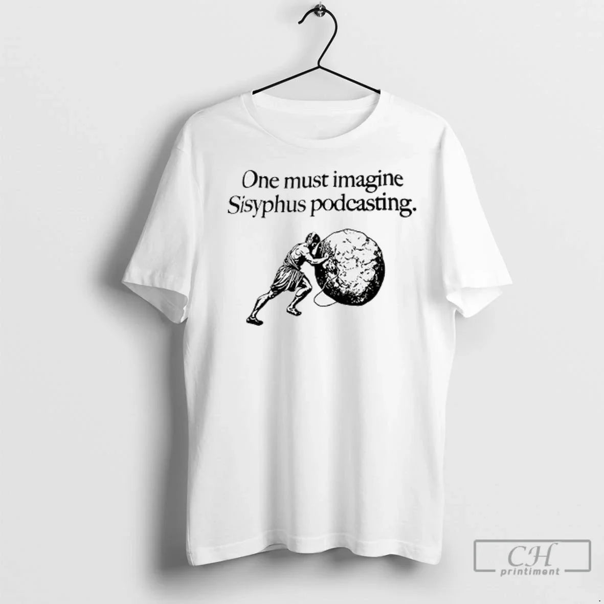 Premium One Must Imagine Sisyphus Happy Unisex