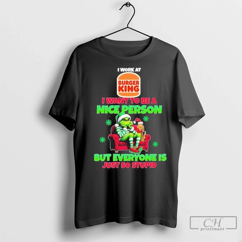 Premium Santa Grinch I Work At Burger King Logo I Want To Be A Nice Unisex