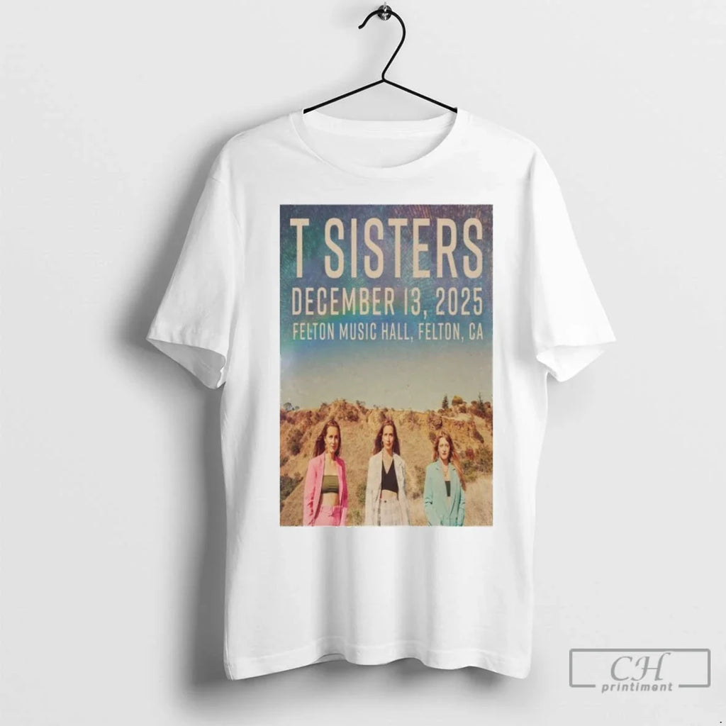 Premium T Sisters Dec 13 2025 Felton Music Hall Felton Ca Unisex