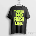 Premium There Is No Finish Line Just Do It Neon T Shirts Unisex