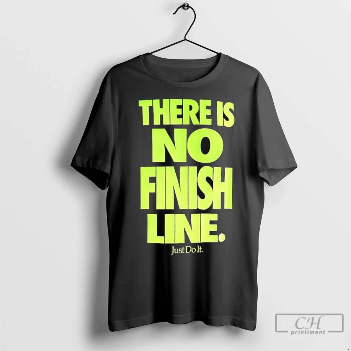 Premium There Is No Finish Line Just Do It Neon T Shirts Unisex