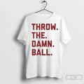 Premium Throw The Damn Ball Unisex