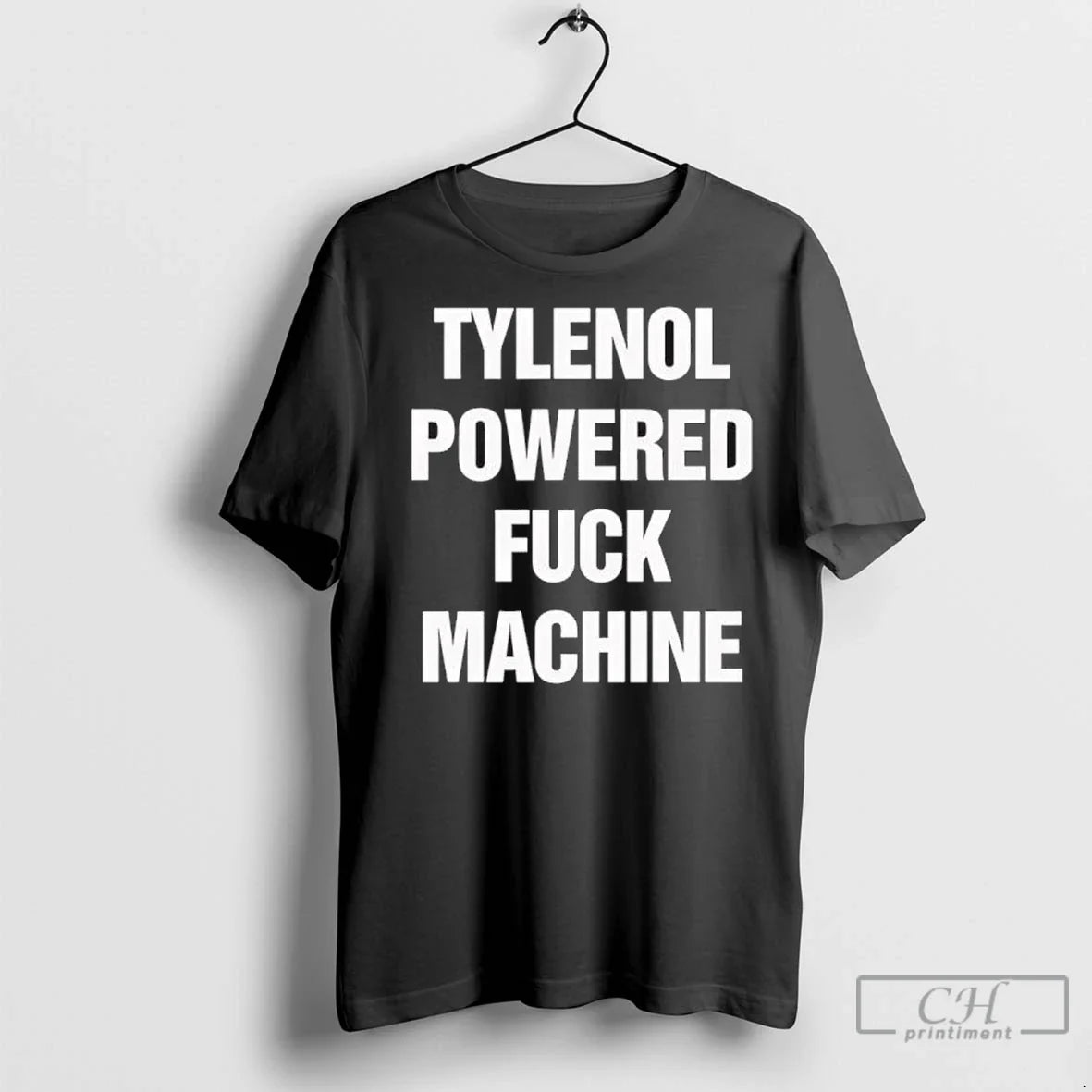 Premium Tylenol Pain Relief Powered Fuck Machine T Shirts Unisex