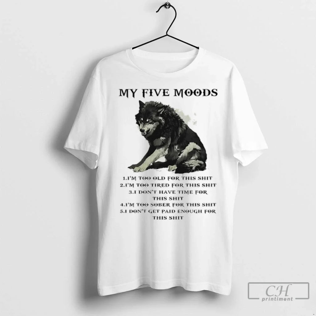 Premium Wolf My Five Moods Im Too Old For This Shit Unisex