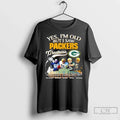 Premium Yes Im Old But I Saw Green Bay Packers Greatness Legends Stadium Signatures Unisex