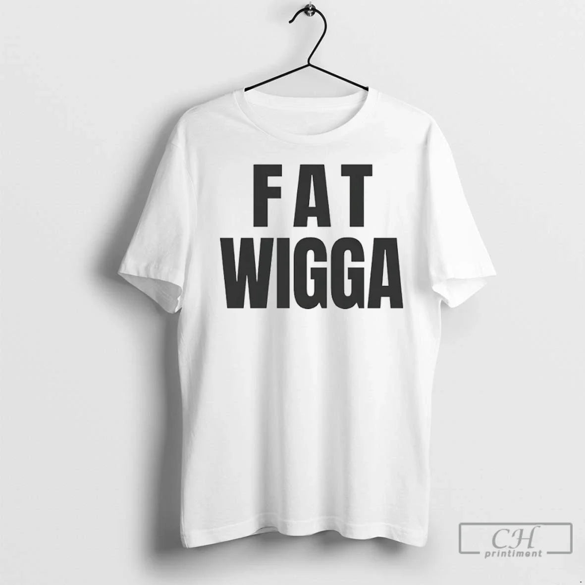 Premium Fat Wigga Unisex
