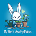 My Plants Are My Babies Unisex