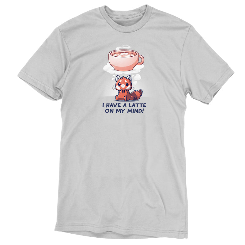 I Have a Latte on My Mind Unisex