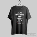 Texas Tech Red Raiders Football Give Me Tortillas Unisex