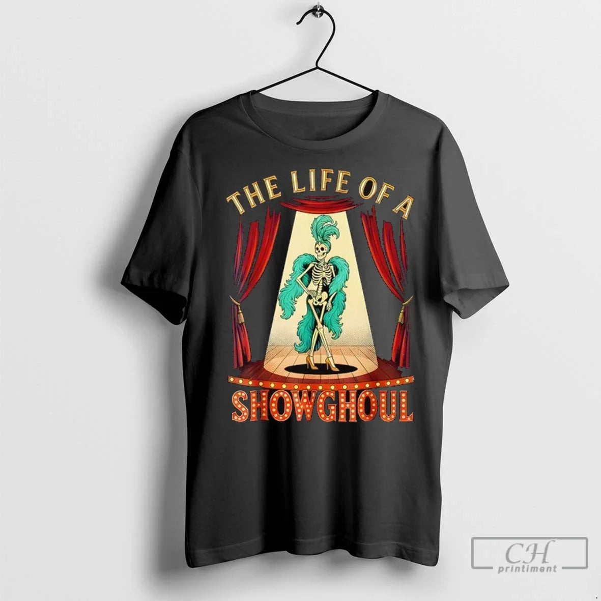The Life Of A Showghoul Halloween Show Skeleton Girl T Shirts Unisex