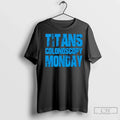 Titans Colonoscopy Monday T Shirts Unisex