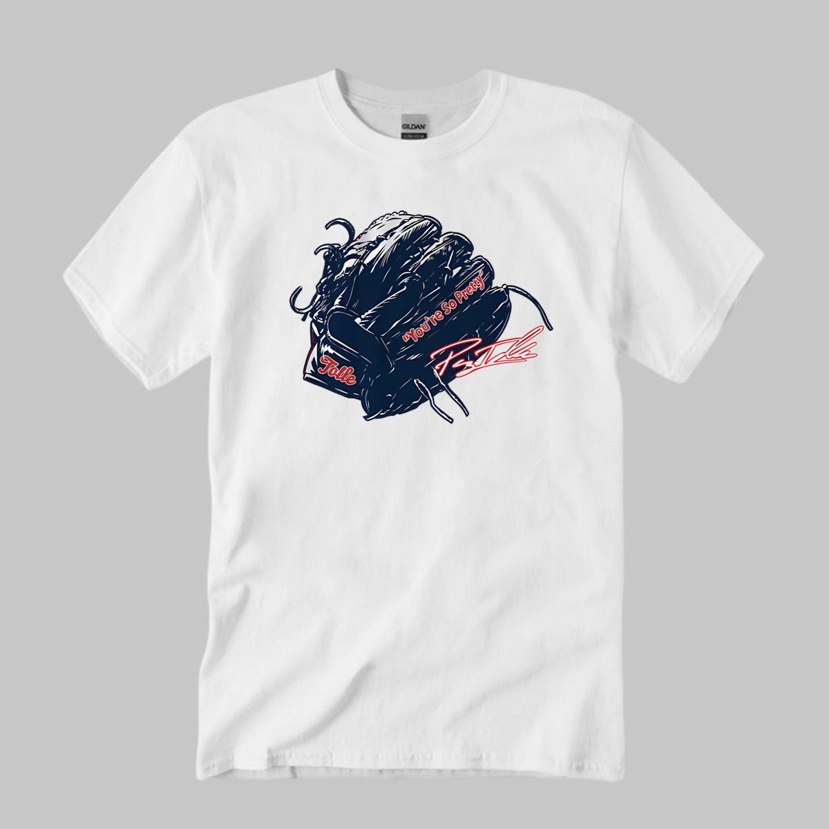 Tolle Glove You’re So Pretty Shirt