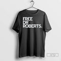 Trending Free Dr Roberts Ornaments T Shirts Unisex