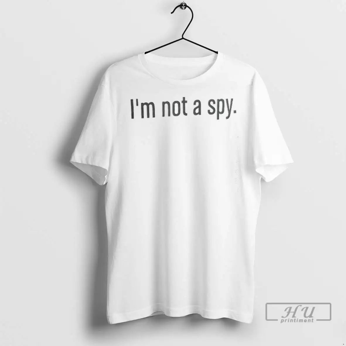 Trending Im Not A Spy T Shirts Unisex