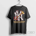 Trending New York Yankees Forged In Fire And Tradition T Shirts Unisex
