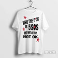 Trending Who The Fuck Is 5sos And Why Are They Not Ok 1 T Shirts Unisex