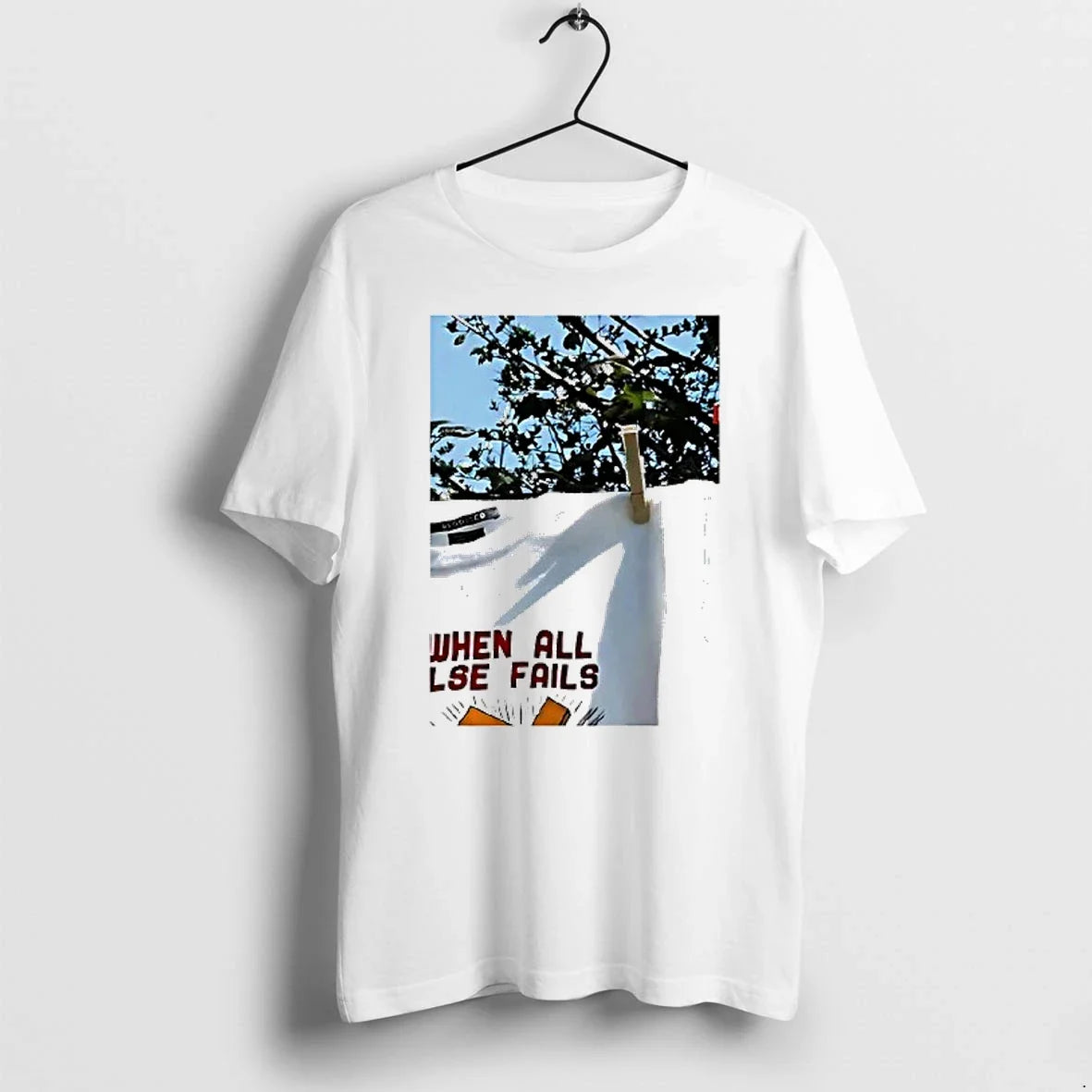 When All Else Fails Tshirts Sweater Unisex