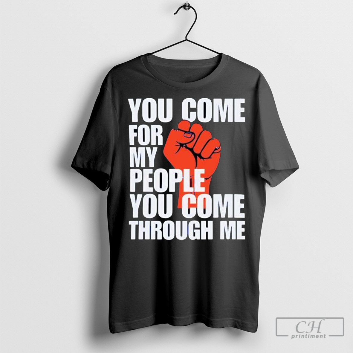 You Come For My People You Come Through Me Shirts Unisex