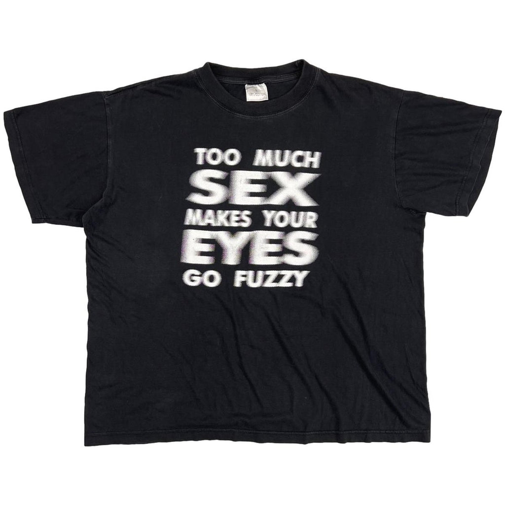 OLD & VINTAGE TOO MUCH SEX MAKES YOUR EYES GO FUZZY TEXT DESIGN LARGE 8860