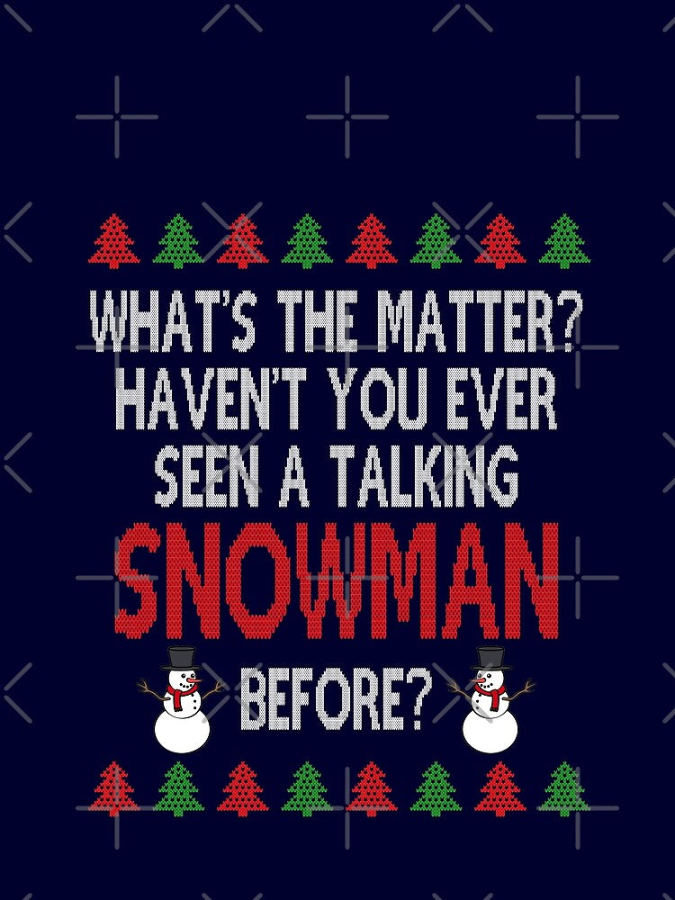 Haven't you ever seen a snowman before, Christmas Movie Quote Funny by Sunnyhova