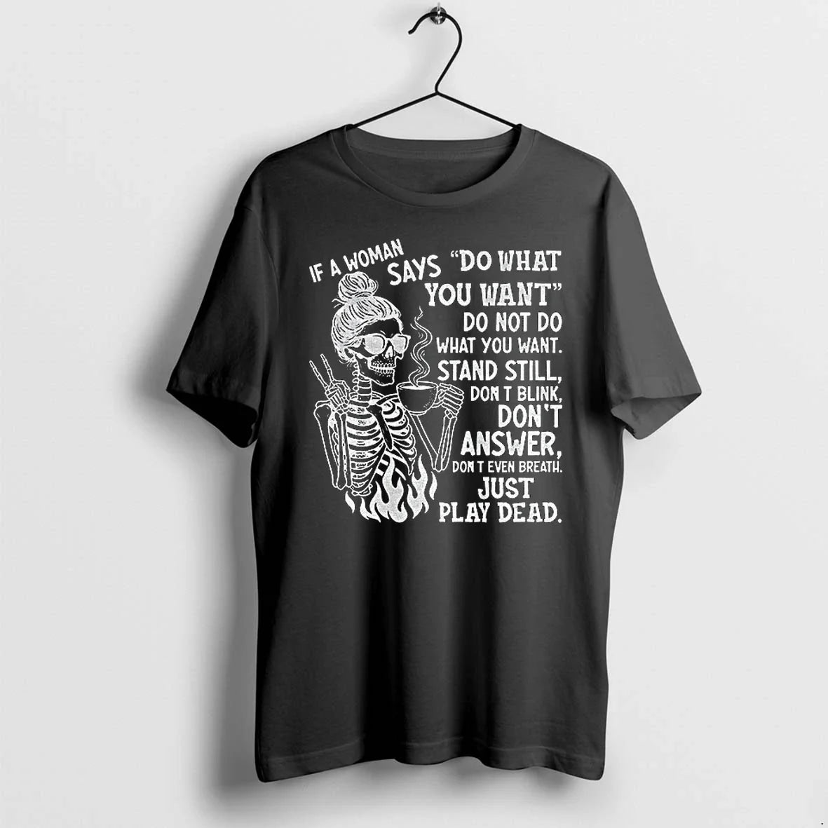 If A Woman Says Do What You Want Do Not Do What You Want Stand Unisex