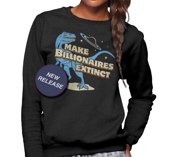 Unisex Make Billionaires Extinct Sweatshirt