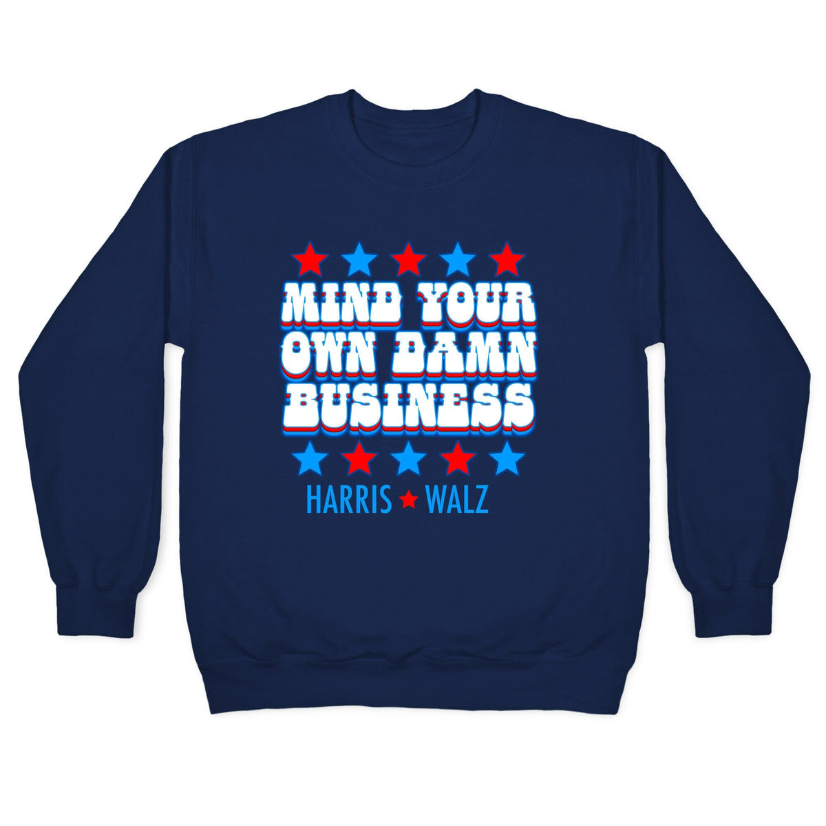 Mind Your Own Damn Business Harris Walz Crewneck Unisex