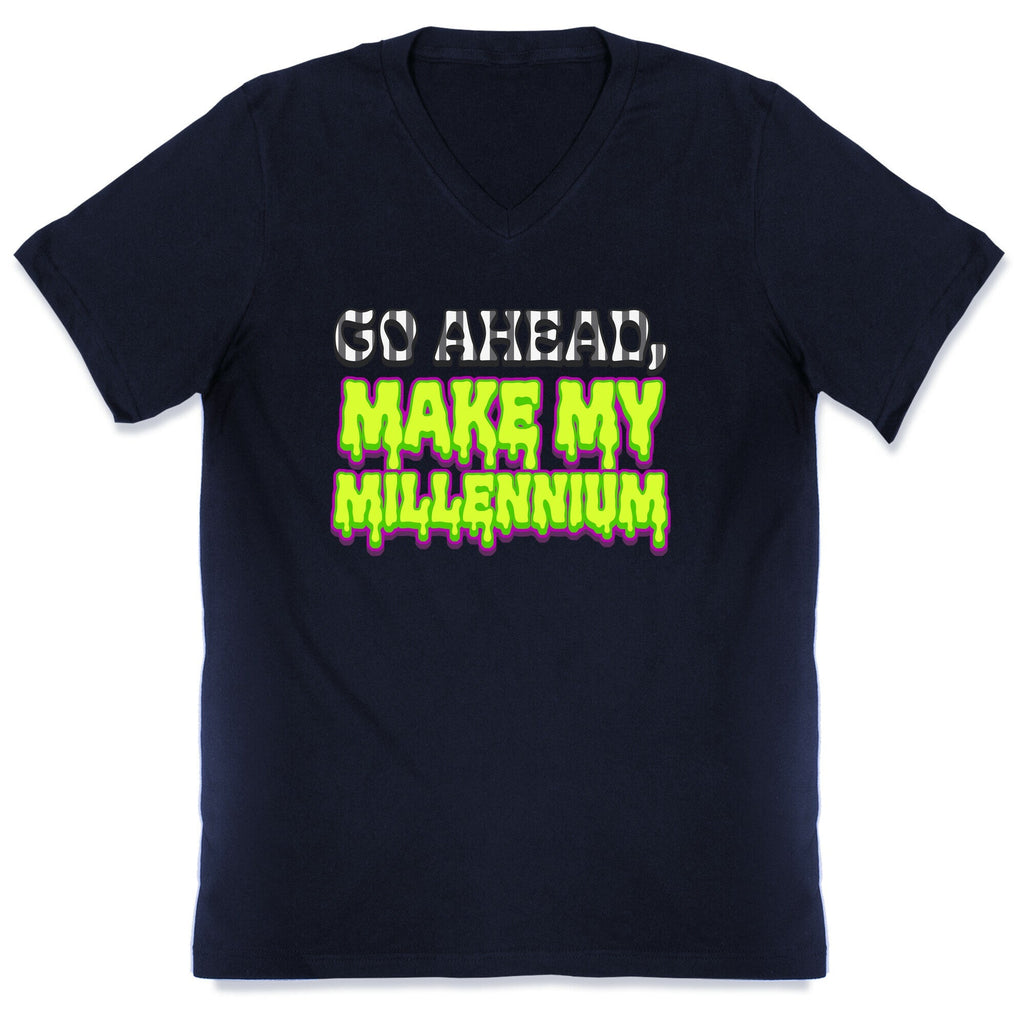 Go Ahead Make My Millennium V-Neck Unisex