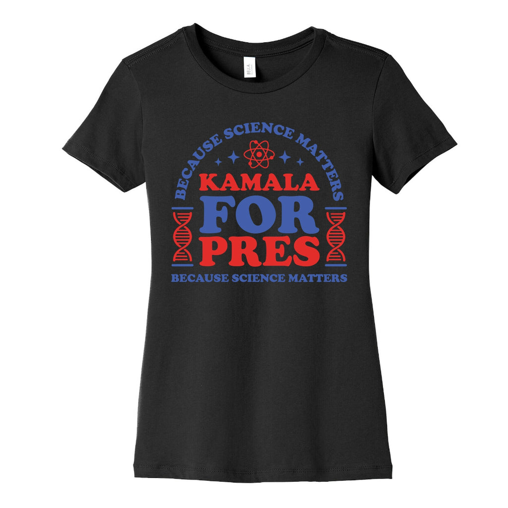 Kamala Because Science Matters Womens Cotton Tee Unisex