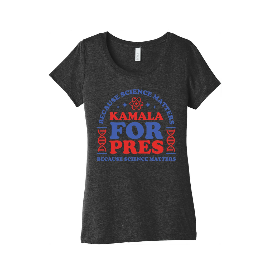 Kamala Because Science Matters Womens Triblend Tee Unisex