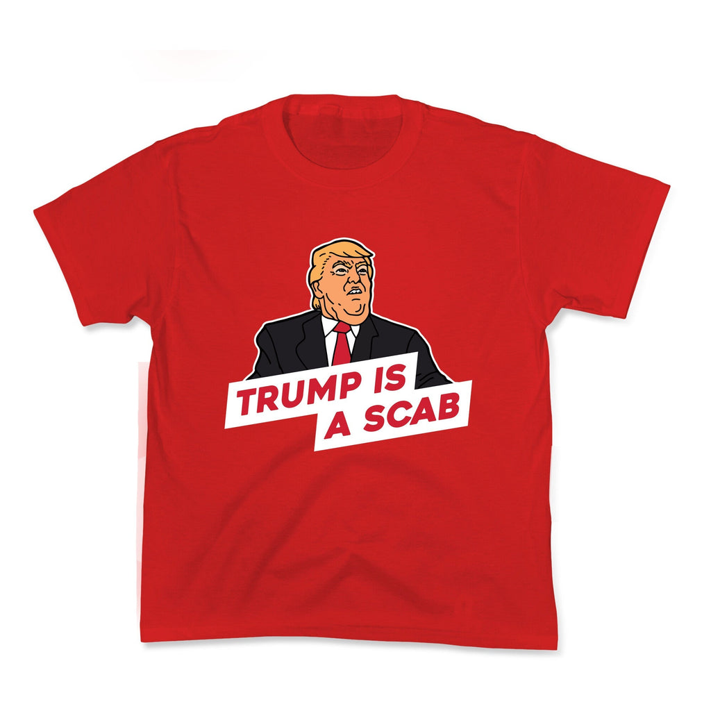 Trump is a Scab Kids Tee Unisex