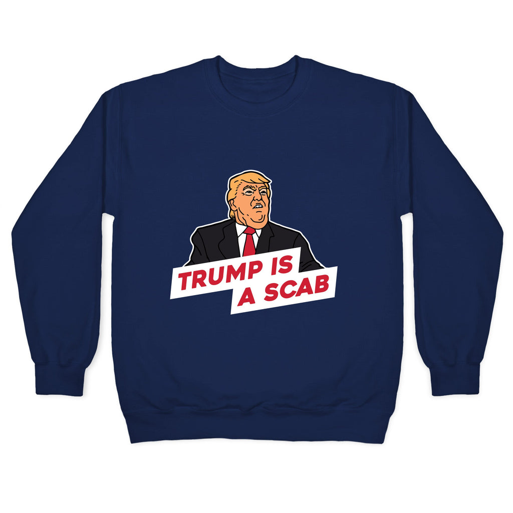 Trump is a Scab Crewneck Unisex