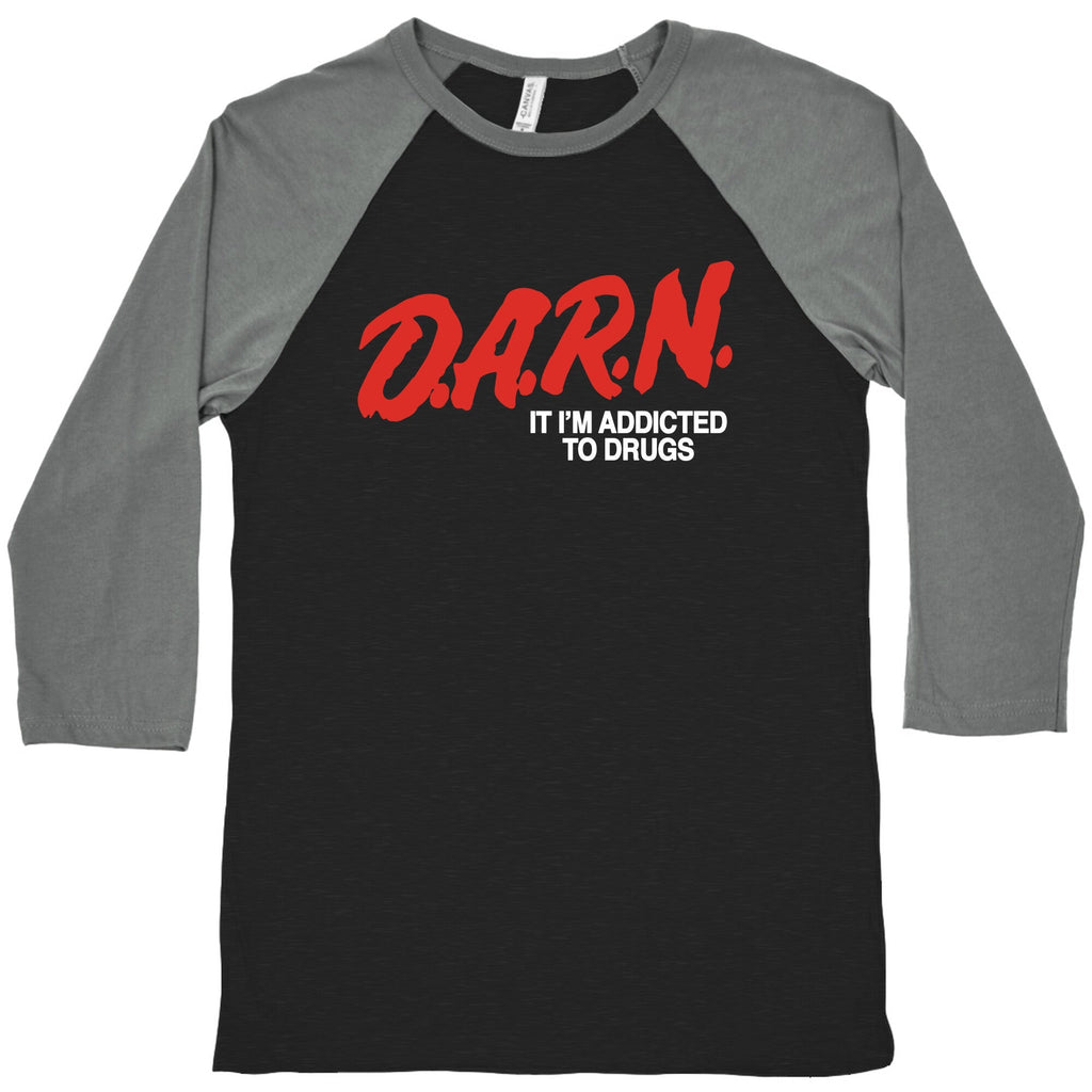 Darn Im Addicted to Drugs Baseball Tee Unisex