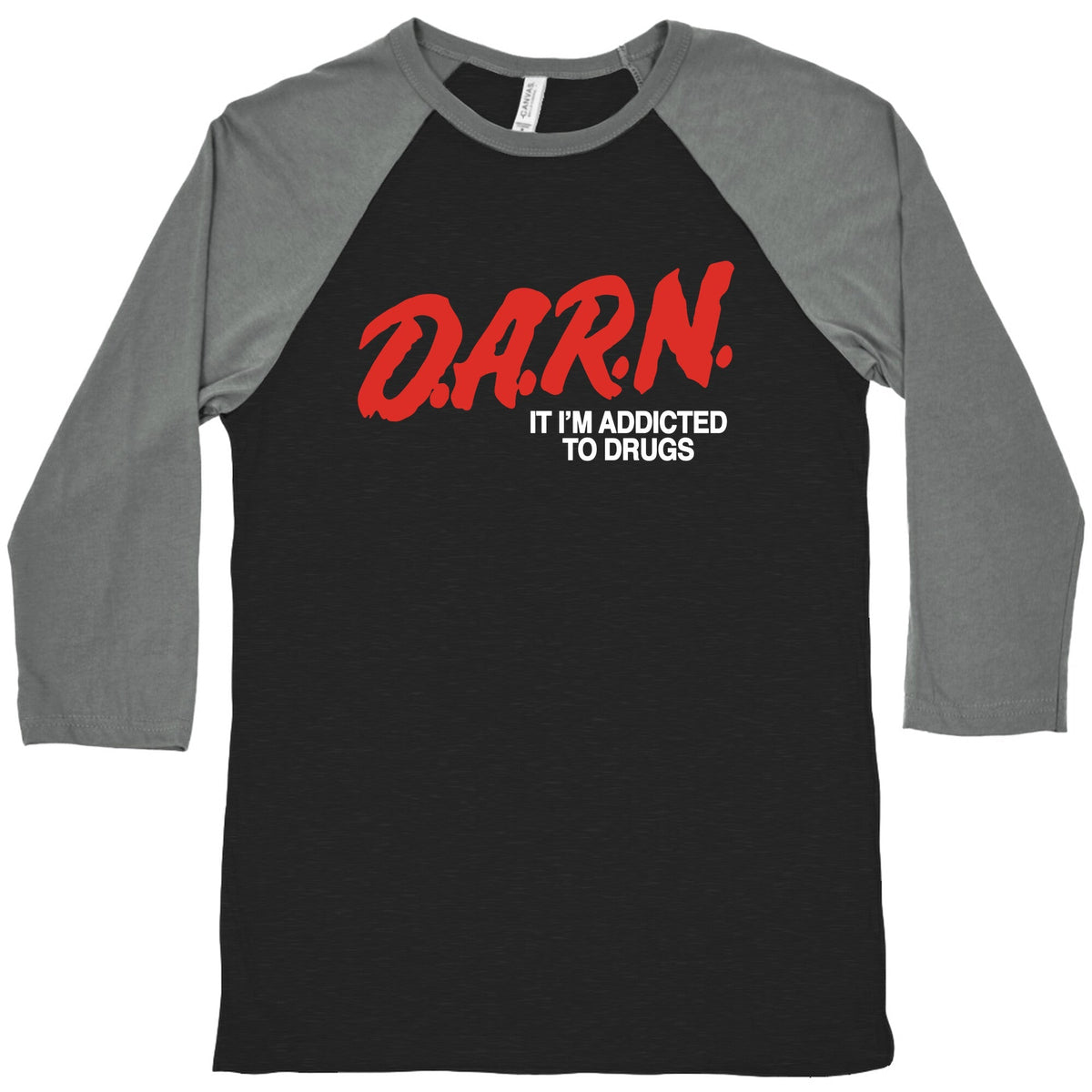Darn Im Addicted to Drugs Baseball Tee Unisex