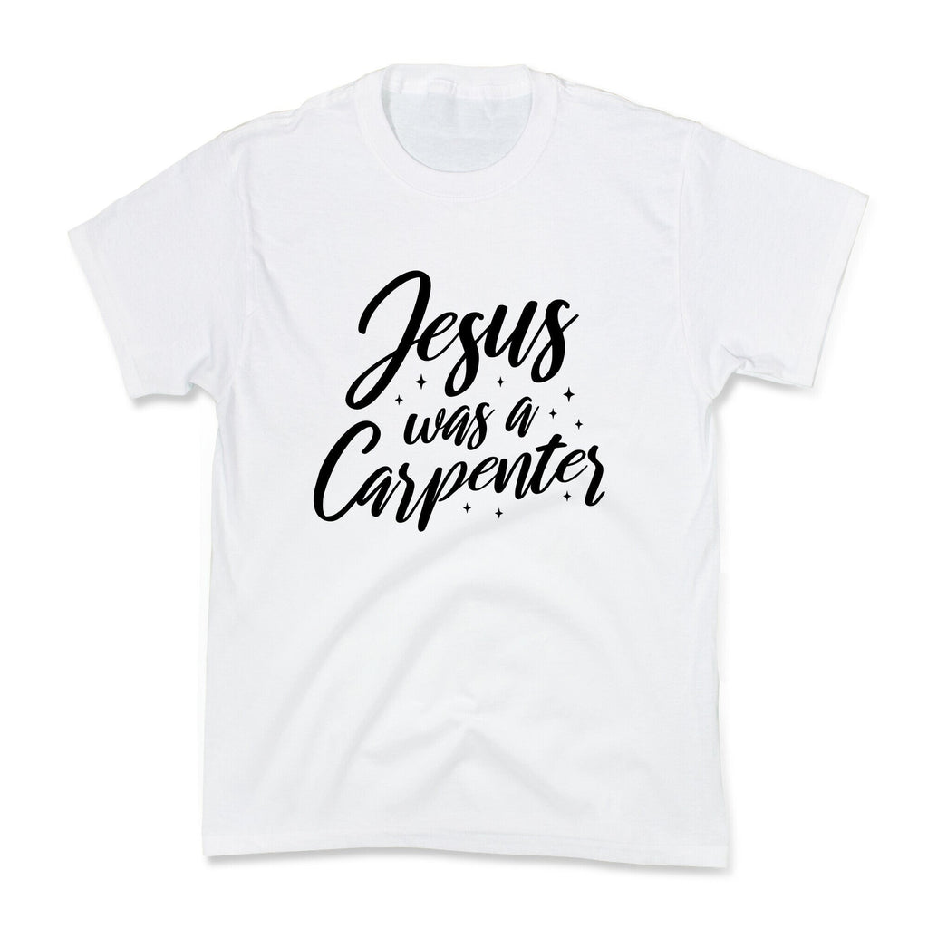 Jesus Was A Carpenter Kids Tee Unisex