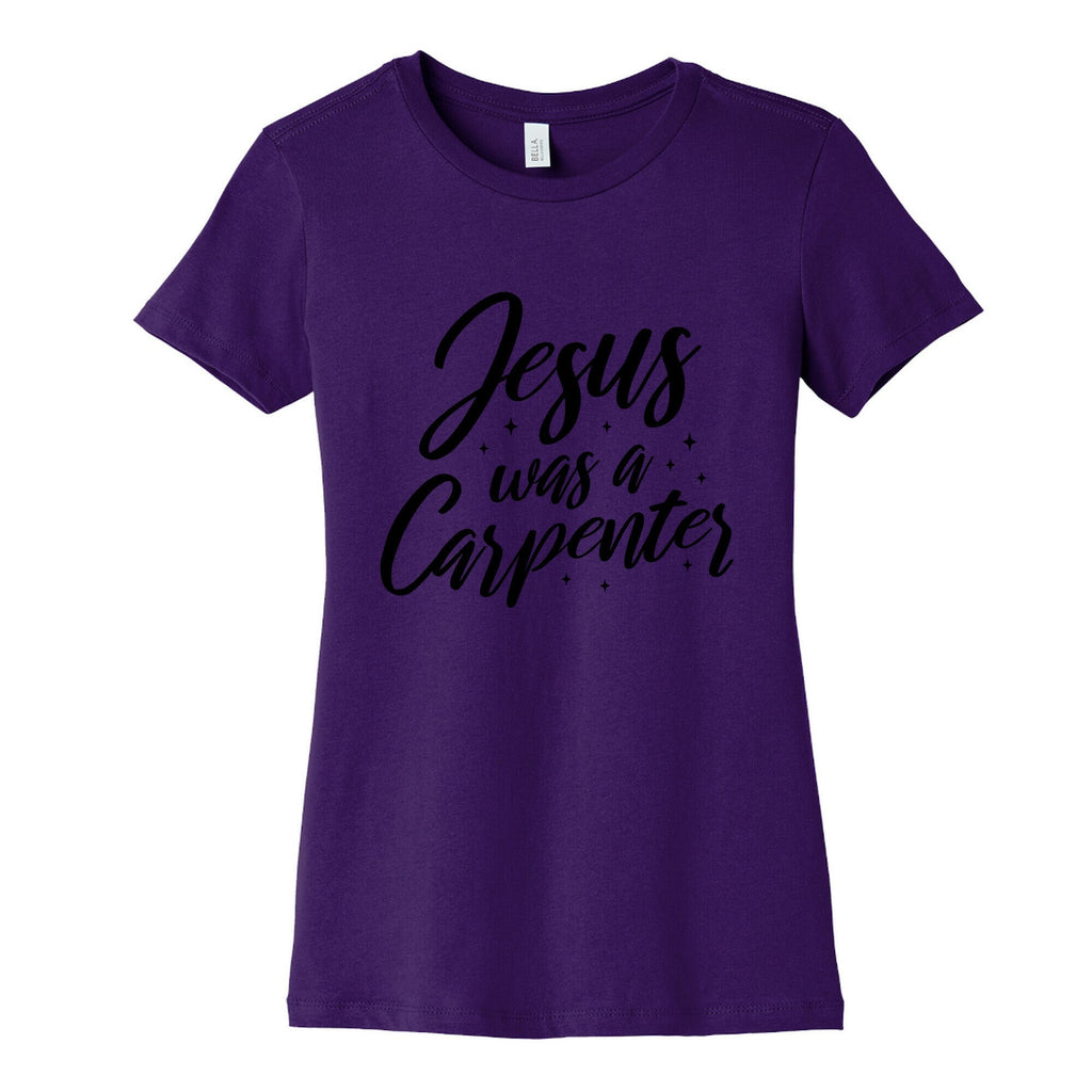 Jesus Was A Carpenter Womens Cotton Tee Unisex