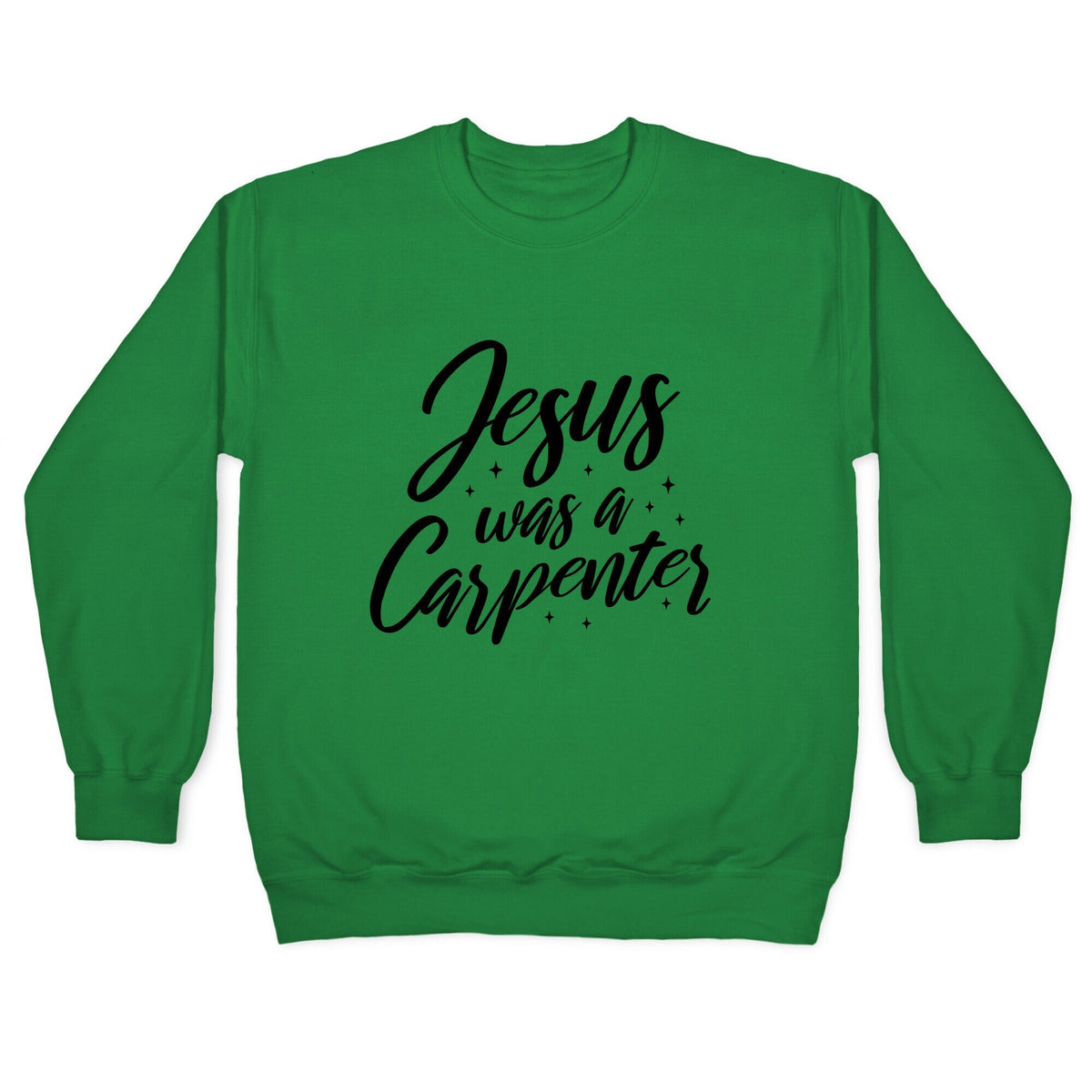 Jesus Was A Carpenter Crewneck Unisex